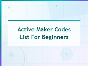 Active Maker Codes List for Beginners: All Working Codes Updated 2024