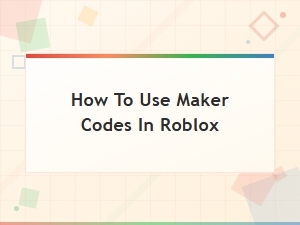 How to Use Maker Codes in Roblox with Active Codes
