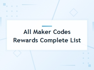 All Maker Codes Rewards Complete List