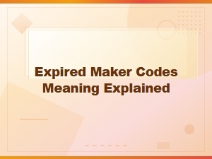 Expired Maker Codes Meaning Explained Simply