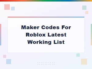 Roblox Maker Codes: Latest Working List and How to Redeem Them