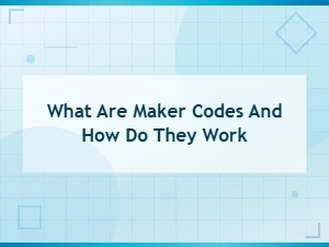 What Are Maker Codes and How Do They Work? Complete Guide